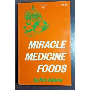 Miracle Medicine Foods - 013585471-7, Rex Adams